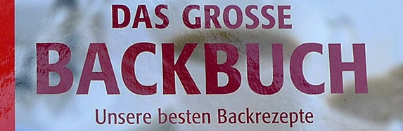 Das große Backbuch: Unsere besten Backrezepte