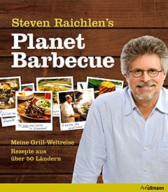 Grill-Weltreise Planet Barbecue - Steven Raichlen