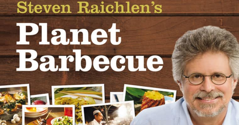 Grill-Weltreise Planet Barbecue – Steven Raichlen